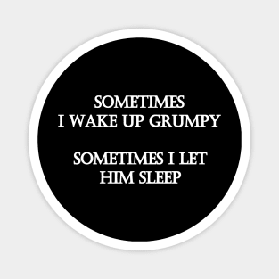 Funny "Let Grumpy Sleep" Joke Magnet